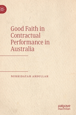 Good Faith in Contractual Performance in Australia By Nurhidayah Abdullah Cover Image