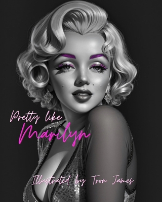 Pretty Like Marilyn By Sr. James, Travis, Tron James Cover Image