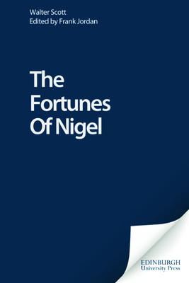 The Fortunes of Nigel (Edinburgh Edition of the Waverley Novels) By Walter Scott, Frank Jordan (Editor) Cover Image