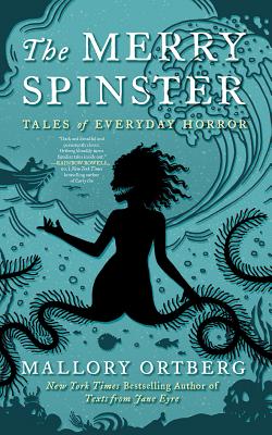 The Merry Spinster: Tales of Everyday Horror Cover Image