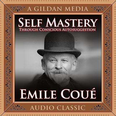 Self Mastery Through Conscious Autosuggestion Lib/E (Compact Disc 