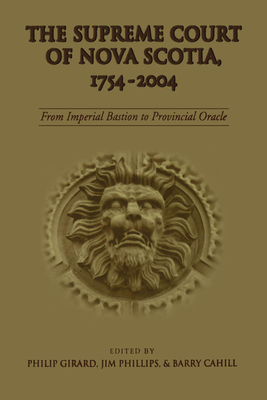 Osgoode Society for Canadian Legal History: From Imperial Bastion to Provincial Oracle By Barry Cahill (Editor), Philip Girard (Editor), Jim Phillips (Editor) Cover Image