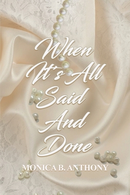 When It's All Said and Done By Monica Anthony Cover Image