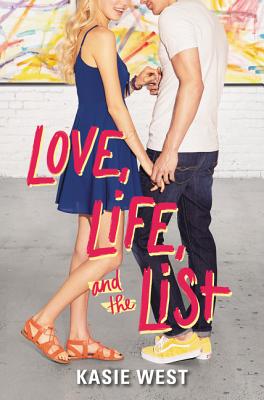 Love, Life, and the List By Kasie West Cover Image