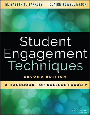 Student Engagement Techniques: A Handbook for College Faculty By Elizabeth F. Barkley, Claire H. Major Cover Image