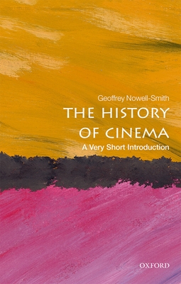 The History of Cinema: A Very Short Introduction (Very Short Introductions) By Geoffrey Nowell-Smith Cover Image