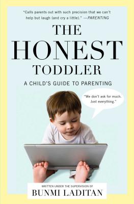 The Honest Toddler: A Child's Guide to Parenting