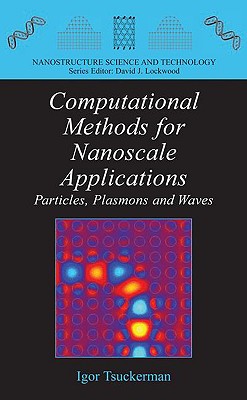 Computational Methods for Nanoscale Applications: Particles, Plasmons ...