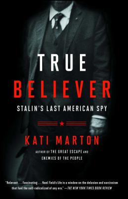 True Believer: Stalin's Last American Spy Cover Image