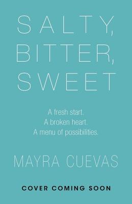 Salty, Bitter, Sweet By Mayra Cuevas Cover Image