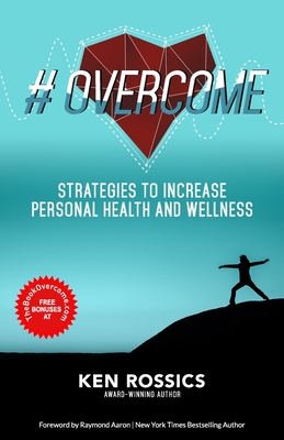 #overcome: Strategies to Increase Personal Health and Wellness By Ken Rossics Cover Image
