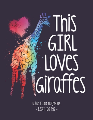 This Girl Loves Giraffes: Giraffe School Notebook Animal Lover Gift 8.5x11 Wide Ruled Cover Image