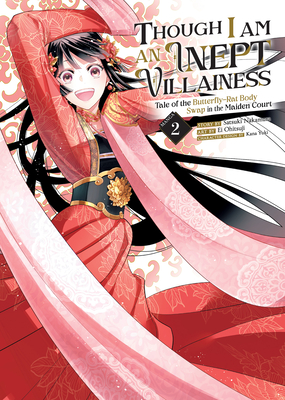 Though I Am an Inept Villainess: Tale of the Butterfly-Rat Body Swap in the Maiden Court (Manga) Vol. 2 (Though I Am an Inept Villainess: Tale of the Butterfly-Rat Swap in the Maiden Court (Manga) #2) By Satsuki Nakamura, Ei Ohitsuji (Illustrator), Yukikana (Contributions by) Cover Image