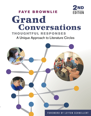Grand Conversations, Thoughtful Responses: A Unique Approach to Literature Circles By Faye Brownlie, Leyton Schnellert (Foreword by) Cover Image