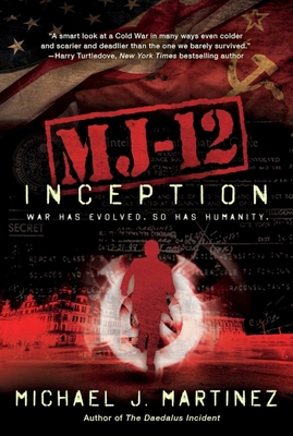 MJ-12: Inception: A MAJESTIC-12 Thriller By Michael J. Martinez Cover Image