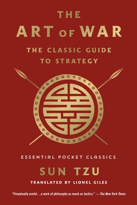 The Art of War: The Classic Guide to Strategy: Essential Pocket Classics By Sun Tzu, Lionel Giles (Translated by) Cover Image