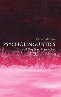 Psycholinguistics: A Very Short Introduction (Very Short