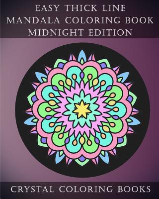 Easy Thick Line Mandala Coloring Book Midnight Edition: 30 Easy Thick Line Mandala Coloring Pages. White Pattern On A Black Background For Adults And (Easy... #2) By Crystal Coloring Books Cover Image