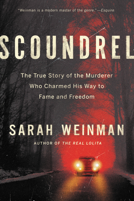 Scoundrel: How a Convicted Murderer Persuaded the Women Who Loved Him, the Conservative Establishment, and the Courts to Set Him Free Cover Image