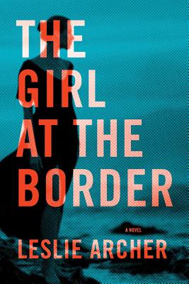 The Girl at the Border By Leslie Archer Cover Image