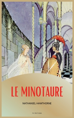 Le Minotaure By Nathaniel Hawthorne, Virginia Frances Sterrett (Illustrator) Cover Image