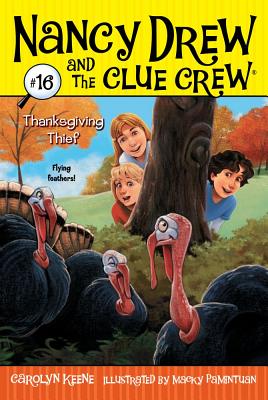 Thanksgiving Thief (Nancy Drew and the Clue Crew #16) By Carolyn Keene, Macky Pamintuan (Illustrator) Cover Image