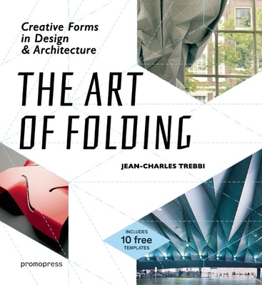 The Art of Folding: Creative Forms in Design and Architecture Cover Image
