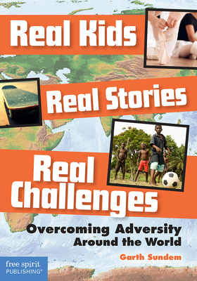 Cover for Real Kids, Real Stories, Real Challenges: Overcoming Adversity Around the World