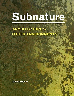 Subnature: Architecture's Other Environments Cover Image
