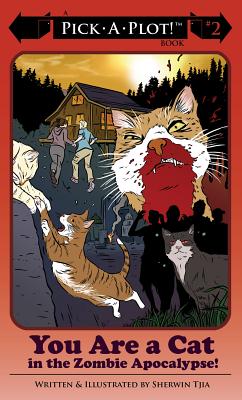 You Are a Cat in the Zombie Apocalypse! (Pick-A-Plot Adventures) By Sherwin Tija Cover Image