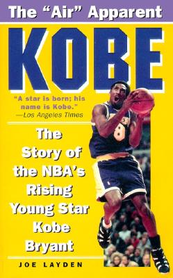 Kobe: The Story of the NBA's Rising Young Star Kobe Bryant By Joe Layden Cover Image