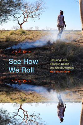 See How We Roll: Enduring Exile between Desert and Urban Australia (Global Insecurities) By Melinda Hinkson Cover Image