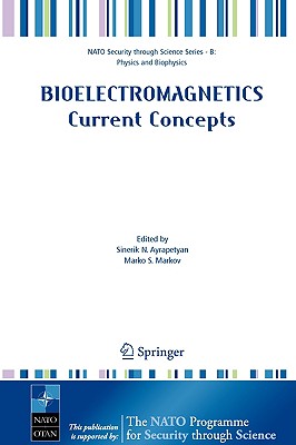 Bioelectromagnetics Current Concepts: The Mechanisms of the Biological Effect of Extremely High Power Pulses (NATO Security Through Science Series B:)