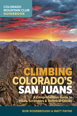 Climbing Colorado's San Juans: A Comprehensive Guide to Hikes, Scrambles, and Technical Climbs Cover Image
