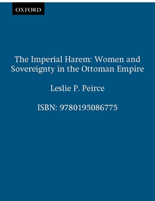 The Imperial Harem: Women and Sovereignty in the Ottoman Empire (Studies in Middle Eastern History)