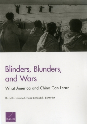 Blinders, Blunders, and Wars: What America and China Can Learn By David C. Gompert, Hans Binnendijk, Bonny Lin Cover Image