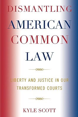 Dismantling American Common Law: Liberty and Justice in Our Transformed Courts Cover Image