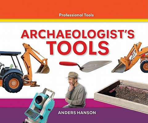 Archaeologist's Tools (Professional Tools) By Anders Hanson Cover Image