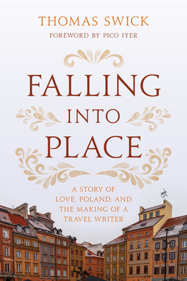 Falling into Place: A Story of Love, Poland, and the Making of a Travel Writer Cover Image