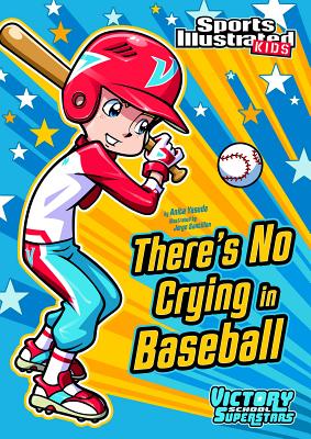 There's No Crying in Baseball (Sports Illustrated Kids Victory School Superstars) Cover Image