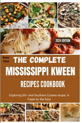 The complete Mississippi Kween recipes Cookbook: Exploring 50+ viral Southern Cuisine recipe, A Feast for the Soul Cover Image
