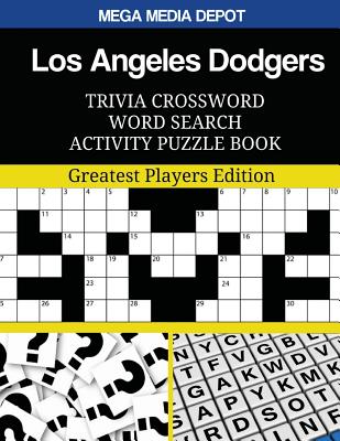 Los Angeles Dodgers Trivia Crossword Word Search Activity Puzzle Book: Greatest Players Edition By Mega Media Depot Cover Image