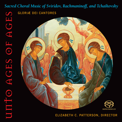 Unto Ages of Ages: Sacred Choral Music of Sviridov, Rachmaninoff, and Tchaikovsky Cover Image