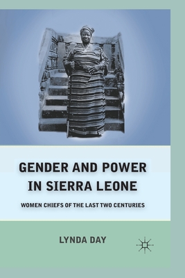 Gender and Power in Sierra Leone: Women Chiefs of the Last Two Centuries By L. Day Cover Image