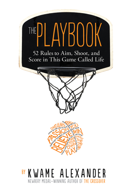 The Playbook: 52 Rules to Aim, Shoot, and Score in This Game Called Life By Kwame Alexander, Thai Neave (Illustrator) Cover Image