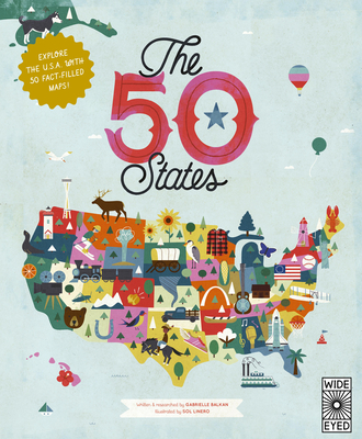 The 50 States: Explore the U.S.A. with 50 fact-filled maps! (Americana) Cover Image
