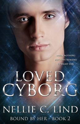 Loved Cyborg By Nellie C. Lind Cover Image