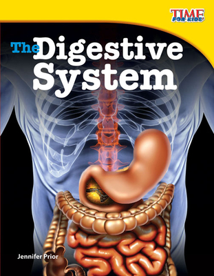The Digestive System (Time for Kids Nonfiction Readers) By Jennifer Prior Cover Image