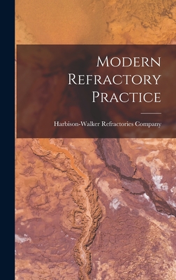 Modern Refractory Practice By Harbison-Walker Refractories Company (Created by) Cover Image