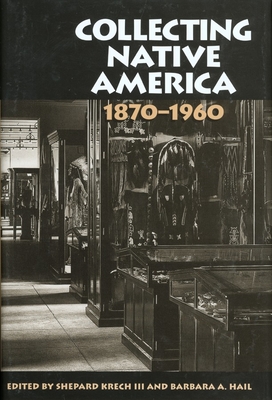 Collecting Native America, 1870-1960 Cover Image
